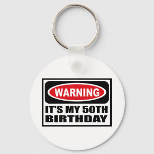 Warning IT'S MY 50TH BIRTHDAY Key Chain