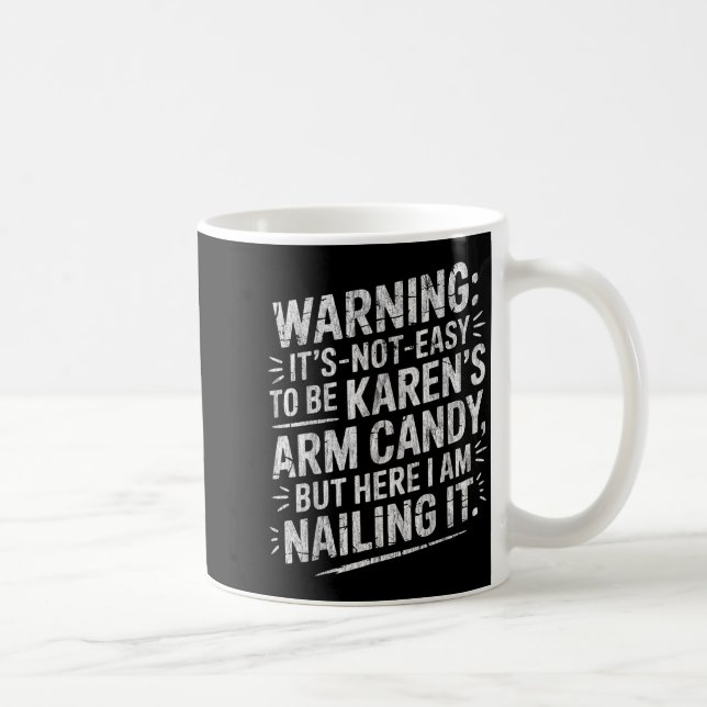 Warning It's Noteasy To Be Karen's Arm Candy  Coffee Mug (Right)