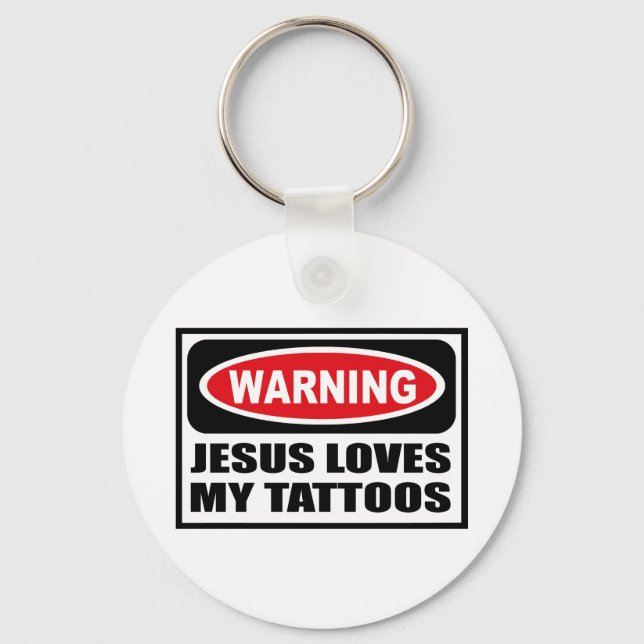 Warning JESUS LOVES MY TATTOOS Key Chain (Front)