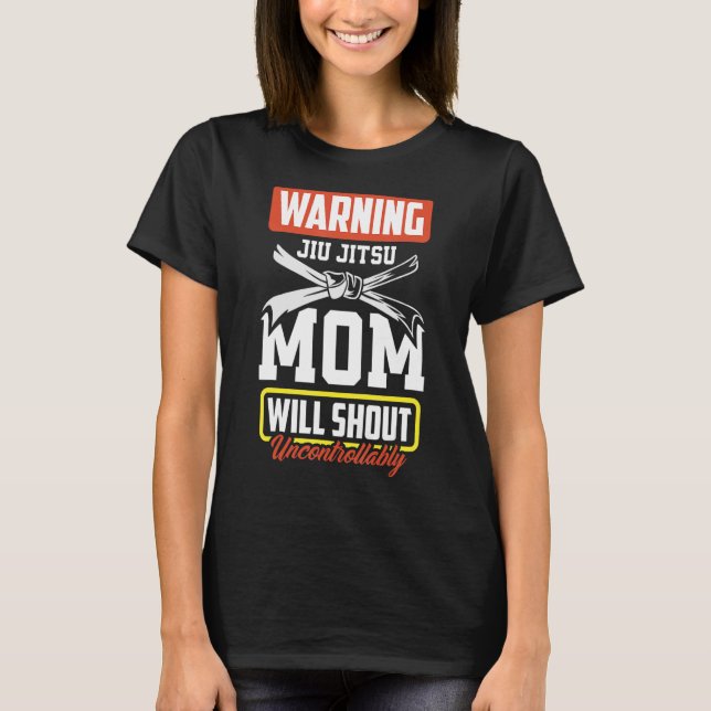 Warning Jiu Jitsu Mum  Jiu Jitsu Mum T-Shirt (Front)