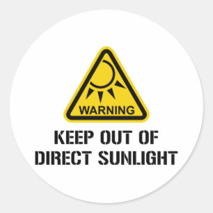 WARNING - Keep Out of Direct Sunlight Classic Round Sticker
