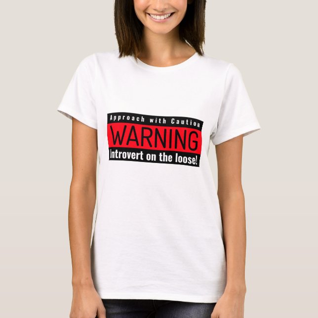 Warning label for introverts out in the wild T-Shirt (Front)