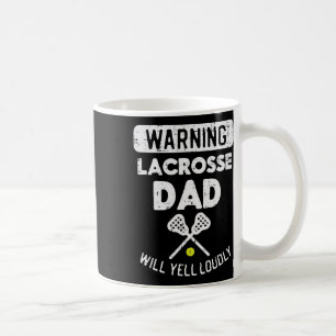 Warning Lacrosse Dad Yell Funny Lax Sports Daddy P Coffee Mug