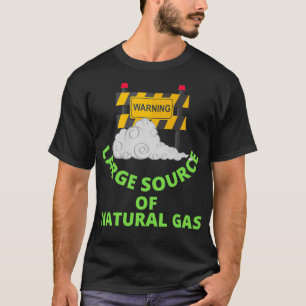 warning large source of natural gas 24 T-Shirt