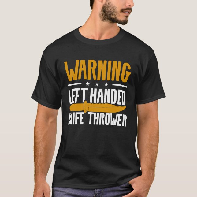 Warning Left Handed Knife Thrower Lefty T-Shirt (Front)