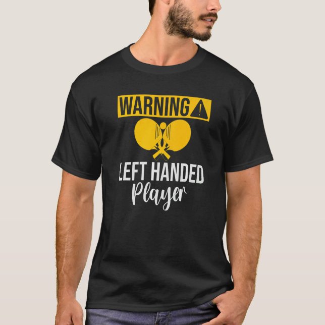 Warning left handed Player Table Tennis   T-Shirt (Front)