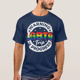 Warning LGBTQ Trip In Progress Pride Trip Travel A T-Shirt
