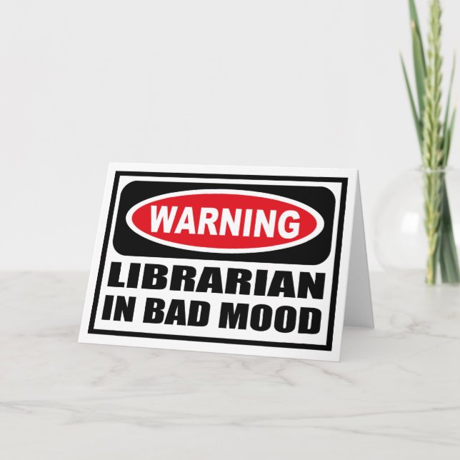 Warning LIBRARIAN IN BAD MOOD Greeting Card (Front)