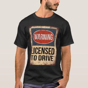 Warning Licensed To Drive Funny 16 Year Old Birthd T-Shirt