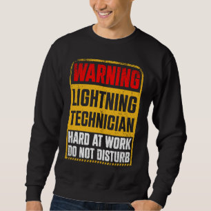Warning Lightning Technician at Work Do Not Distur Sweatshirt