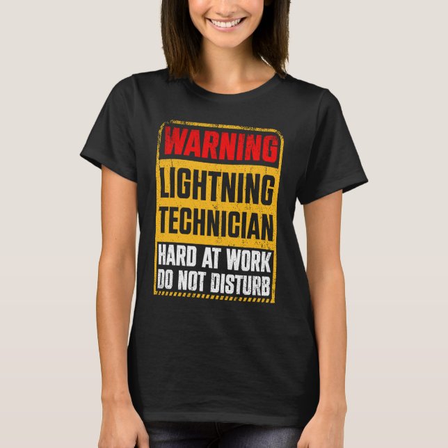 Warning Lightning Technician at Work Do Not Distur T-Shirt (Front)
