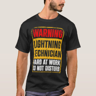 Warning Lightning Technician at Work Do Not Distur T-Shirt