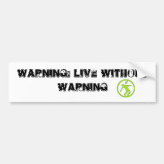 Warning: Live Without Warning Bumper Sticker