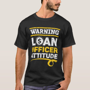 Warning Loan Officer Attitude Profession Mortgage T-Shirt