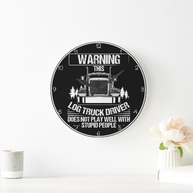 Warning Log Trucker No Stupid Large Clock (Home)