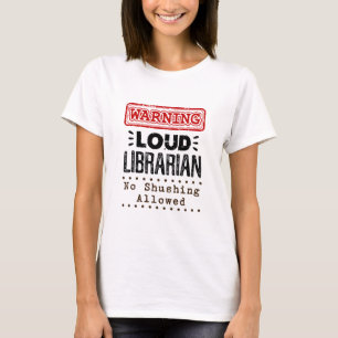 Warning Loud Librarian No Shushing Allowed T-Shirt