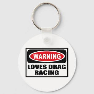 Warning LOVES DRAG RACING Key Chain