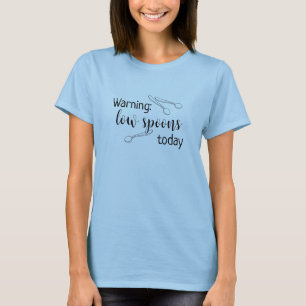 Warning: Low Spoons Today Women's T-Shirt