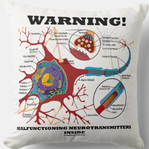 Warning! Malfunctioning Neurotransmitters Inside Cushion