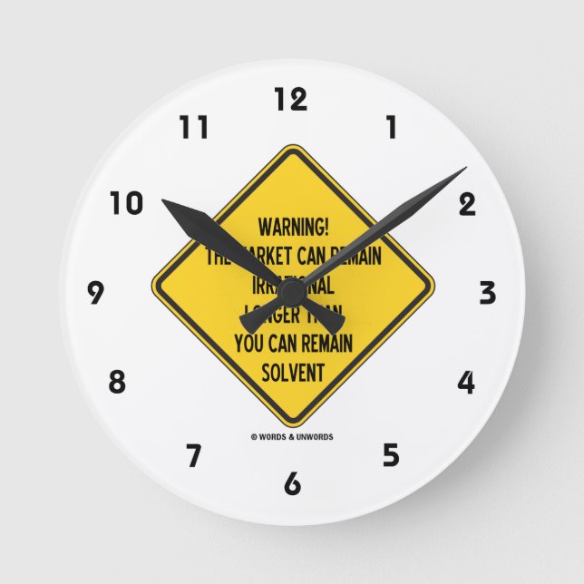 Warning! Market Can Remain Irrational Longer Than Round Clock (Front)