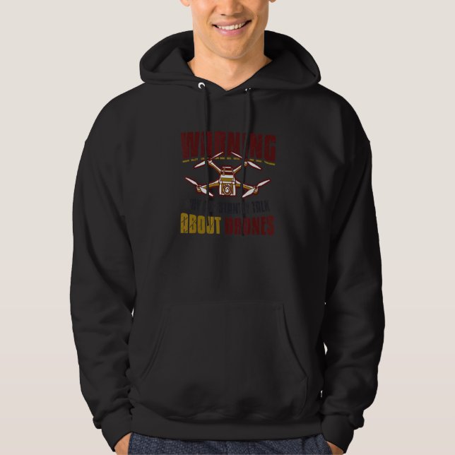 Warning May Constantly Talk About Drones Pilot Dro Hoodie (Front)