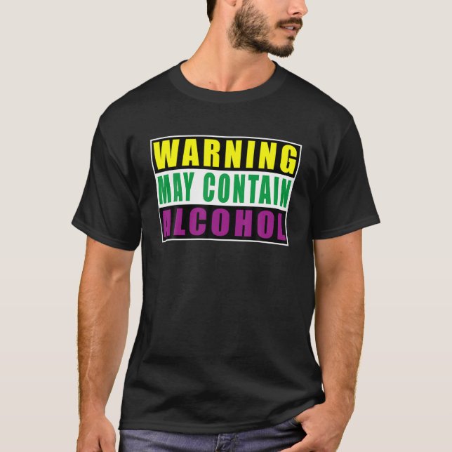 Warning May Contain Alcohol Mardi Gras Funny Quote T-Shirt (Front)