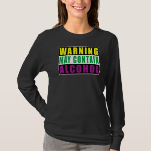Warning May Contain Alcohol Mardi Gras Funny Quote T-Shirt