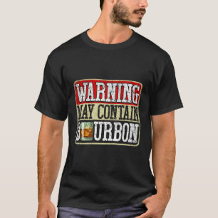 Warning May Contain Bourbon Drinker Drinking T-Shirt