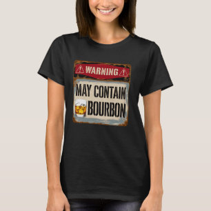 Warning May Contain Bourbon Funny Whiskey Drinker T-Shirt