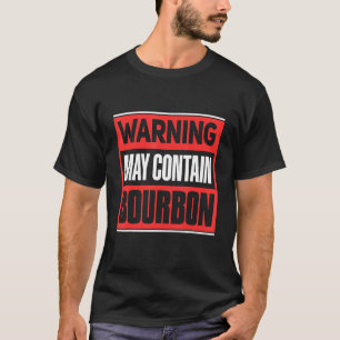 Warning May Contain Bourbon Whiskey T-Shirt