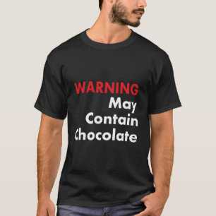 Warning May Contain Chocolate Funny Joke T-Shirt