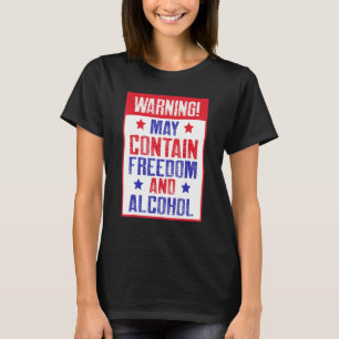 Warning May Contain Freedom And Alcohol T-Shirt