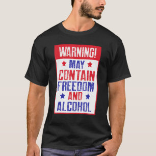Warning May Contain Freedom And Alcohol T-Shirt