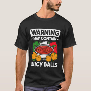 Warning May Contain Juicy Balls Meatball T-Shirt
