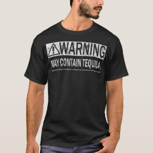 Warning May Contain Tequila Quote T for Men & Wom T-Shirt