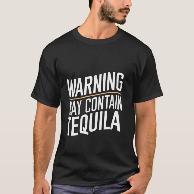 Warning May Contain Tequila ------ T-Shirt (Front)