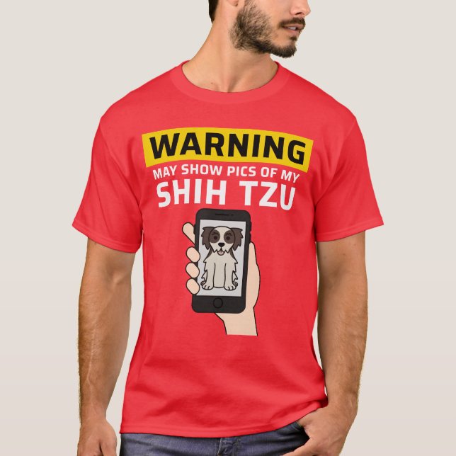 Warning May Show Pics Of My Shihzu girl T-Shirt (Front)