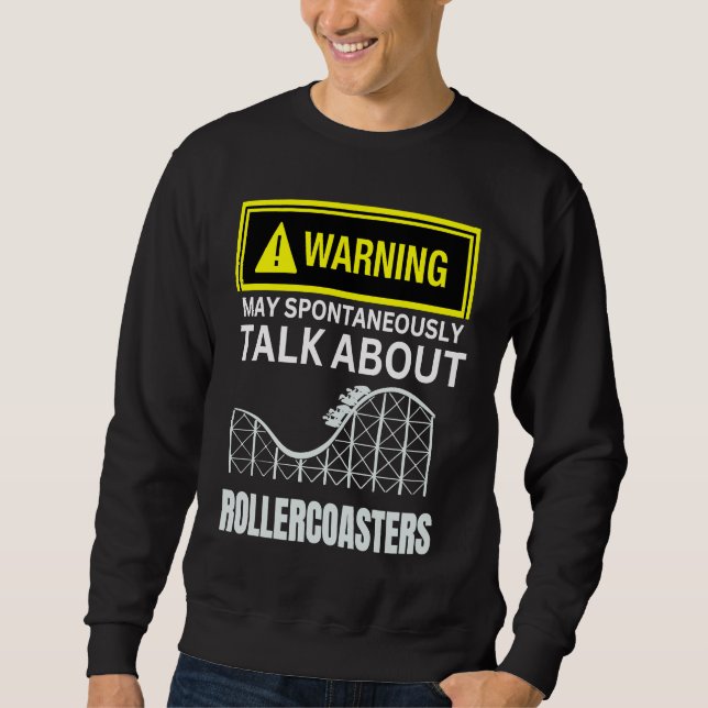 Warning May SpontanasuallyTalk About Rollercoaster Sweatshirt (Front)