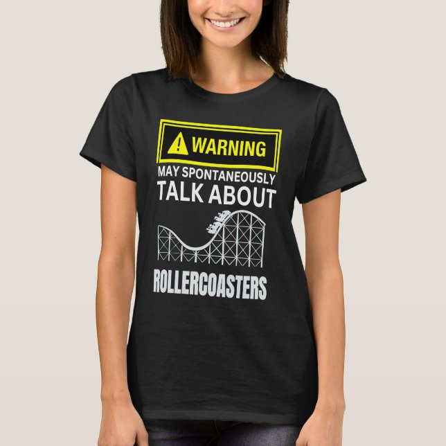 Warning May SpontanasuallyTalk About Rollercoaster T-Shirt (Front)