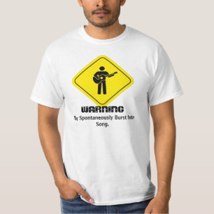 WARNING: May Spontaneous Burst Into Song T-Shirt