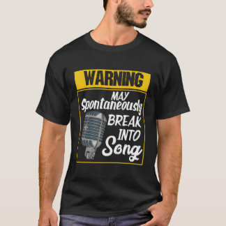Warning May Spontaneously Break Into Song Funny Si T-Shirt