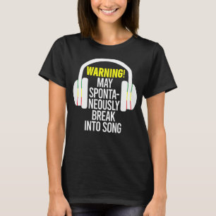 Warning May Spontaneously Break Into Song Music Sa T-Shirt