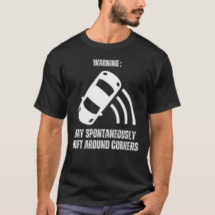 Warning May Spontaneously Drift Around Corners T-Shirt