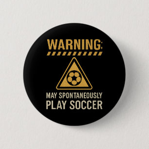Warning May Spontaneously Play Soccer Hazard Sign  6 Cm Round Badge