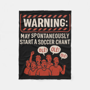 Warning May Spontaneously Start A Soccer Chant Fan Fleece Blanket