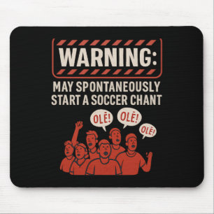Warning May Spontaneously Start A Soccer Chant Fan Mouse Pad