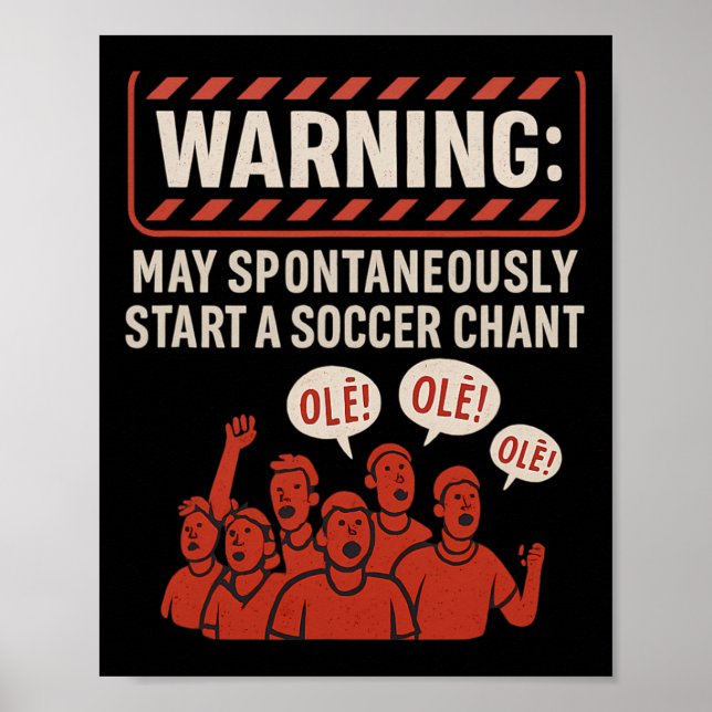 Warning May Spontaneously Start A Soccer Chant Fan Poster (Front)