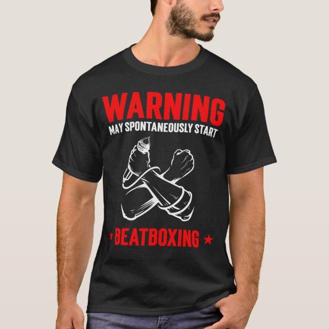 WARNING May Spontaneously Start Beatboxing T-Shirt (Front)