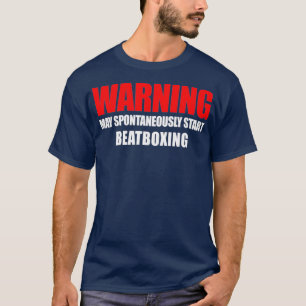 WARNING May Spontaneously Start Beatboxing T-Shirt