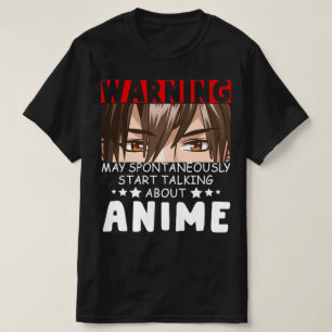 Warning May Spontaneously Start Talking About Anim T-Shirt